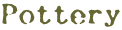 Pottery
